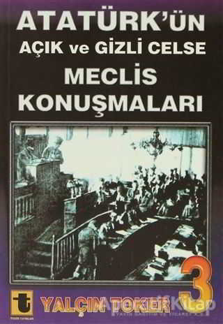 Atatürk ün Açık ve Gizli Celse Meclis Konuşmaları 4