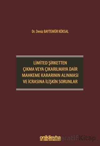 Limited Şirketten Çıkma veya Çıkarılmaya Dair Mahkeme Kararının Alınması ve İcrasına İlişkin Sorunlar
