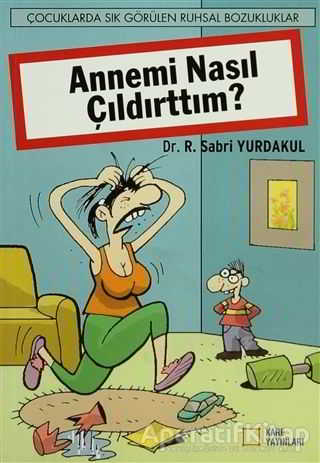 Annemi Nasıl Çıldırttım