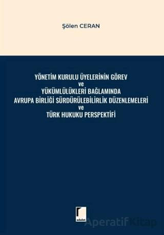 Yönetim Kurulu Üyelerinin Görev ve Yükümlülükleri Bağlamında Avrupa Birliği Sürdürülebilirlik Düzenlemeleri ve Türk Hukuku Perspektifi
