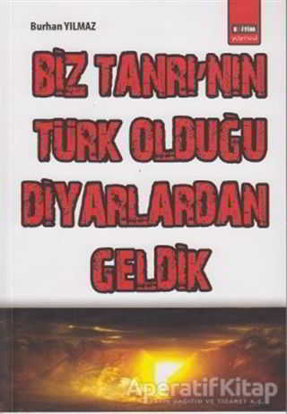Biz Tanrı nın Türk Olduğu Diyarlardan Geldik