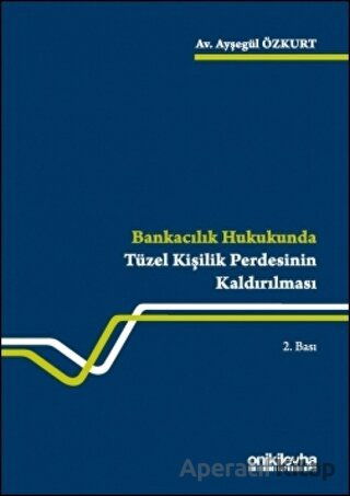 Bankacılık Hukukunda Tüzel Kişilik Perdesinin Kaldırılması