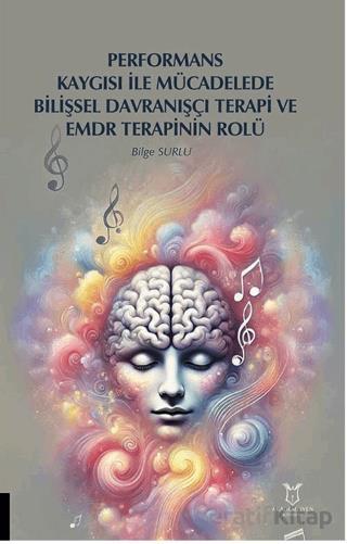 Performans Kaygısı ile Mücadelede Bilişsel Davranışçı Terapi ve EMDR Terapinin Rolü