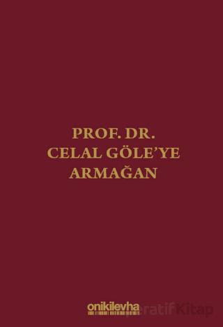Prof Dr Celal Göle ye Armağan
