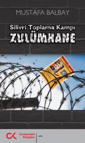 Silivri Toplama Kampı Zulümhane