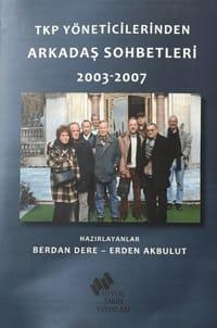 TKP Yöneticilerinden Arkadaş Sohbetleri 2003 2007