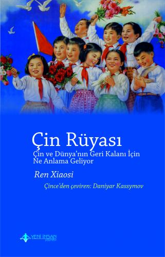 Çin Rüyası Çin ve Dünya nın Geri Kalanı için Ne Anlama Geliyor