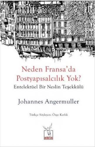 Neden Fransa da Postyapısalcılık Yok