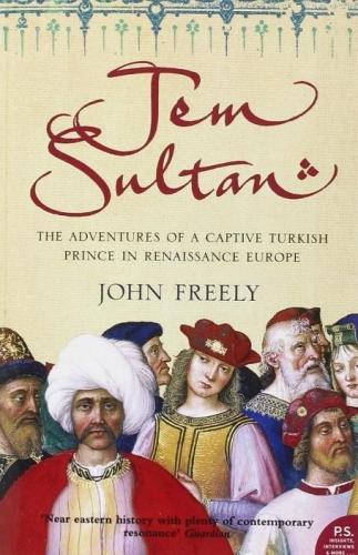 Jem Sultan The Adventures of a Captive Turkish Prince in Renaissance Europe