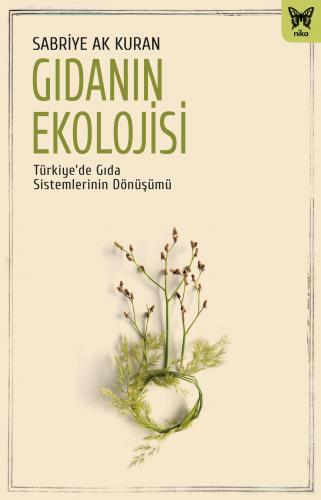 Gıdanın Ekolojisi Türkiye de Gıda Sistemlerinin Dönüşümü