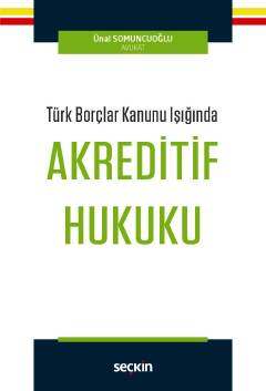Türk Borçlar Kanunu Işığında Akreditif Hukuku