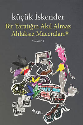 Bir Yaratığın Akıl Almaz Ahlaksız Maceraları Sel Yayıncılık