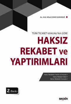 Türk Ticaret Kanunu na GöreHaksız Rekabet ve Yaptırımları