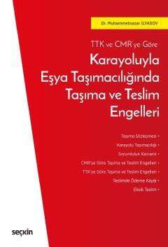 TTK ve CMR ye GöreKarayoluyla Eşya Taşımacılığında Taşıma ve Teslim Engelleri