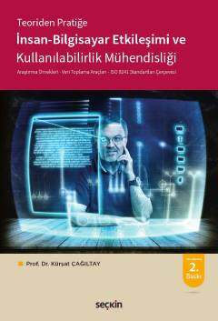 Teoriden Pratiğeİnsan Bilgisayar Etkileşimi ve Kullanılabilirlik Mühendisliği Araştırma Örnekleri Veri Toplama Araçları ISO 9241 Standartları Çerçevesi
