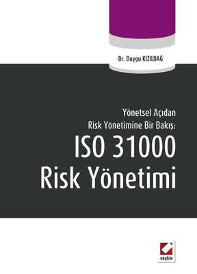 Yönetsel Açıdan Risk Yönetimine Bir Bakış ISO 31000 Risk Yönetimi