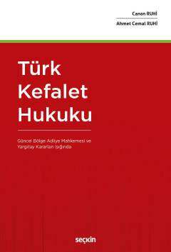 Türk Kefalet Hukuku Güncel Bölge Adliye Mahkemesi ve Yargıtay Kararları Işığında