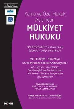 VIII Türkiye Slovenya Karşılaştırmalı Hukuk SempozyumuKamu ve Özel Hukuk Açısından Mülkiyet Hukuku 21 Mart 2019