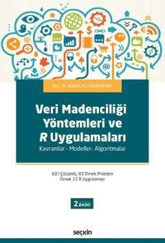 Veri Madenciliği Yöntemleri ve R Uygulamaları Kavramlar Modeller Algoritmalar