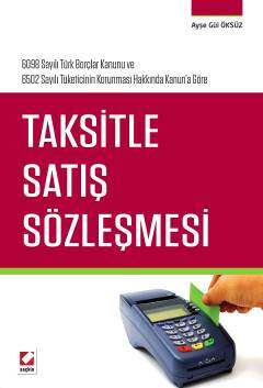 6098 Sayılı Türk Borçlar Kanunu ve 6502 Sayılı Tüketicinin Korunması Hakkında Kanun 39 a GöreTaksitle Satış Sözleşmesi