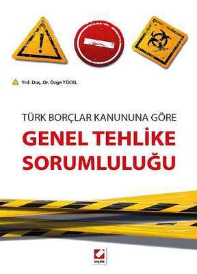 Seçkin Yayıncılık Türk Borçlar Kanununa GöreGenel Tehlike Sorumluluğu