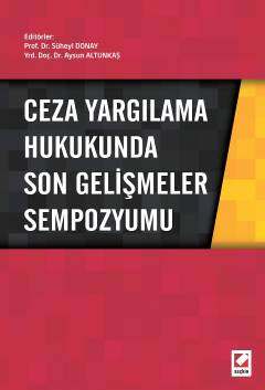 Ceza Yargılama Hukukunda Son Gelişmeler Sempozyumu