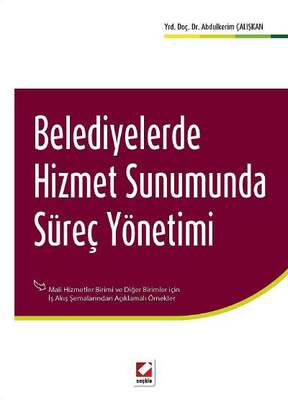Belediyelerde Hizmet Sunumunda Süreç Yönetimi Mali Hizmetler Birimi ve Diğer Birimler İş Akış Şemalarından Açıklamalı Örnekler