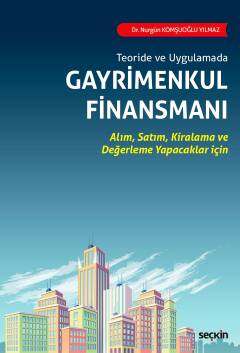 Teoride ve UygulamadaGayrimenkul Finansmanı Alım Satım Kiralama ve Değerleme Yapacaklar için