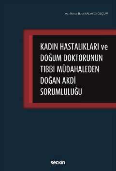 Kadın Hastalıkları ve Doğum Doktorunun Tıbbi Müdahaleden Doğan Akdi Sorumluluğu
