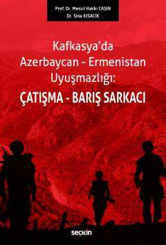 Kafkasya da Azerbaycan Ermenistan Uyuşmazlığı Çatışma Barış Sarkacı
