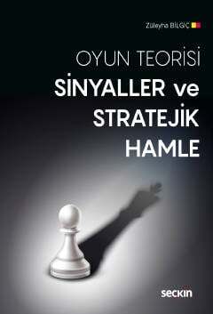 Seçkin Yayıncılık Oyun TeorisiSinyaller ve Stratejik Hamle