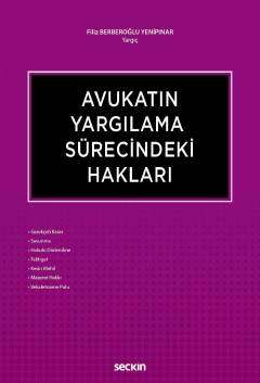 Avukatın Yargılama Sürecindeki Hakları Gerekçeli Karar Savunma Hukuki Dinlenilme Tebligat Kesin Mehil Mazeret Hakkı Vekaletname Pulu