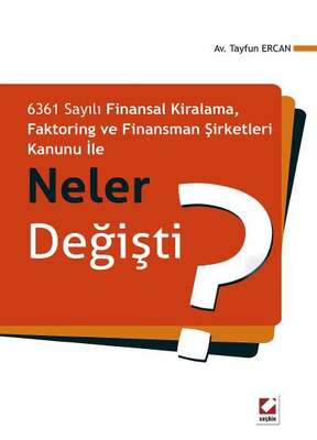 6361 Sayılı Finansal Kiralama Faktoring ve Finansman Şirketleri Kanunu ile Neler Değişti