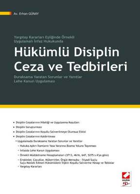 Yargıtay Kararları Eşliğinde Örnekli Uygulamalı İnfaz HukukundaHükümlü Disiplin Ceza ve Tedbirleri Duraksama Yaratan Sorunlar ve Yanıtlar Lehe Kanun Uygulaması