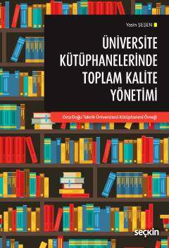 Üniversite Kütüphanelerinde Toplam Kalite Yönetimi Orta Doğu Teknik Üniversitesi Kütüphanesi Örneği