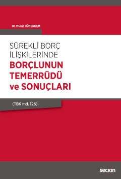 Sürekli Borç İlişkilerinde Borçlunun Temerrüdü ve Sonuçları TBK md 126