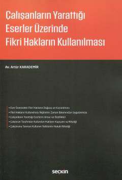 Çalışanların Yarattığı Eserler Üzerinde Fikri Hakların Kullanılması