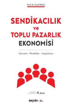 Sendikacılık ve Toplu Pazarlık Ekonomisi Kavram Modeller Uygulama