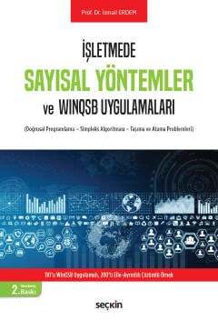 İşletmede Sayısal Yöntemler ve WinQSB Uygulamaları Doğrusal Programlama Simpleks Algoritması Taşıma ve Atama Problemleri