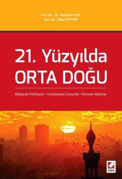 21 Yüzyılda Orta Doğu Bölgesel Politikalar Uluslararası Sorunlar Küresel Aktörler