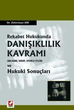 Rekabet Hukukunda Danışıklılık Kavramı 40 Anlaşma Karar Uyumlu Eylem 41