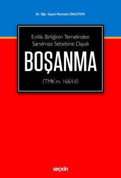 Evlilik Birliğinin Temelinden Sarsılması Sebebine DayalıBoşanma TMK m 166 I II